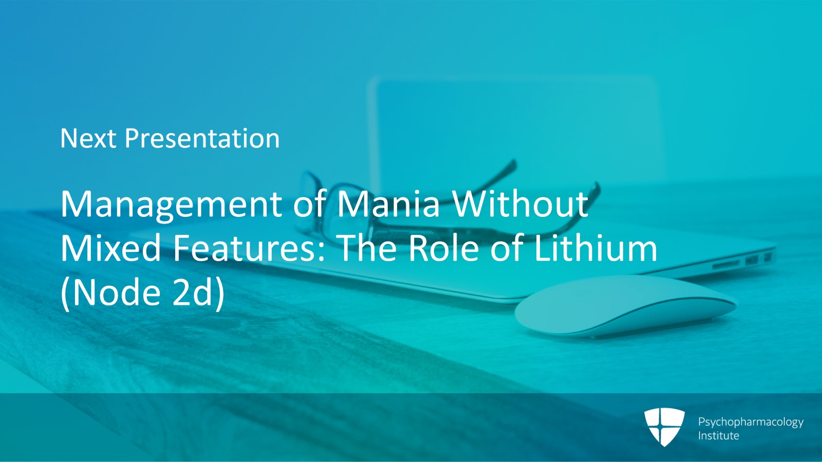 Management of Mania with Mixed Features  (Nodes 2a, 2b, and 2c) Slide 15 of 15