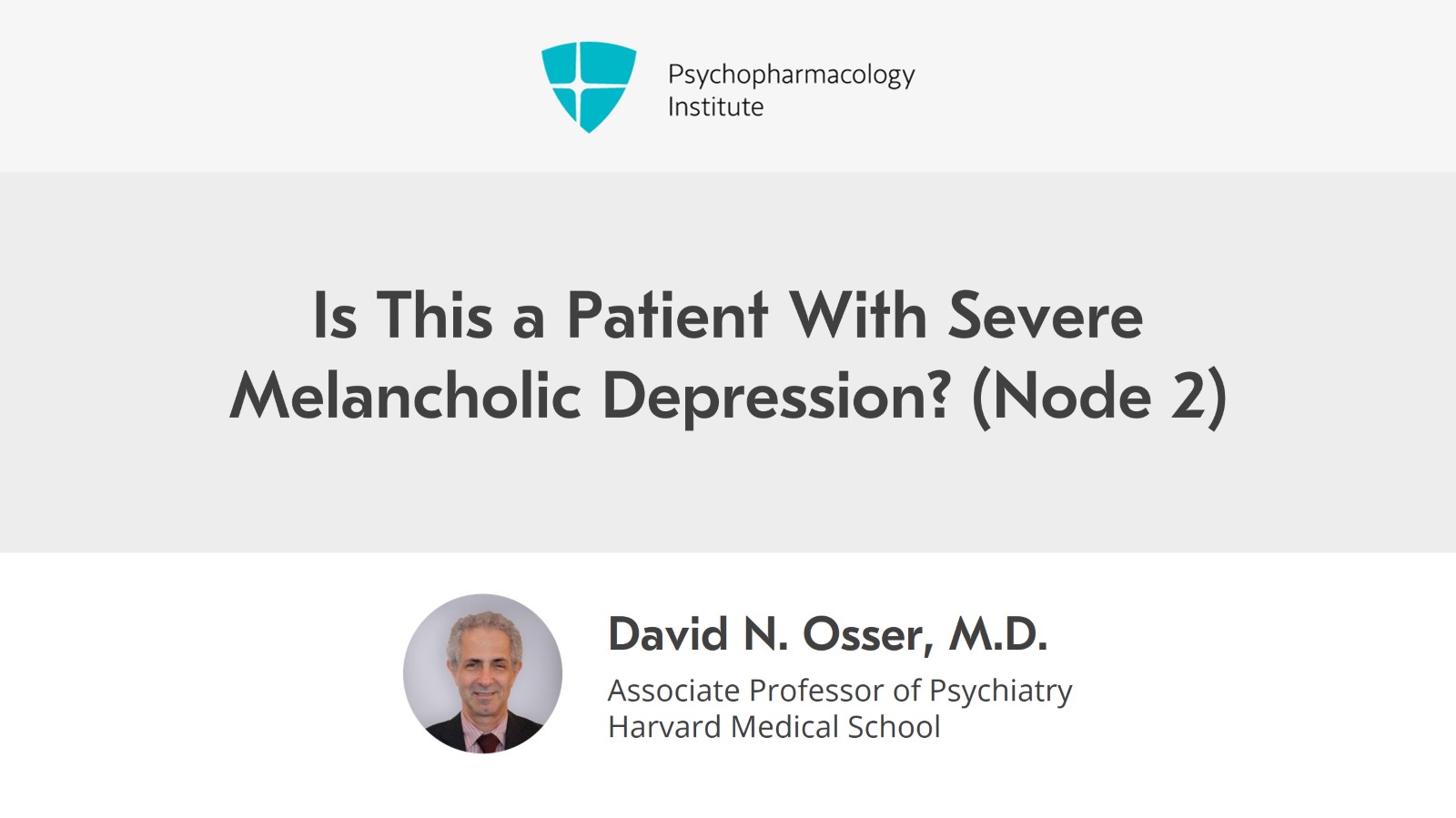 Is This a Patient With Severe Melancholic Depression? (Node 2) Slide 1 of 6