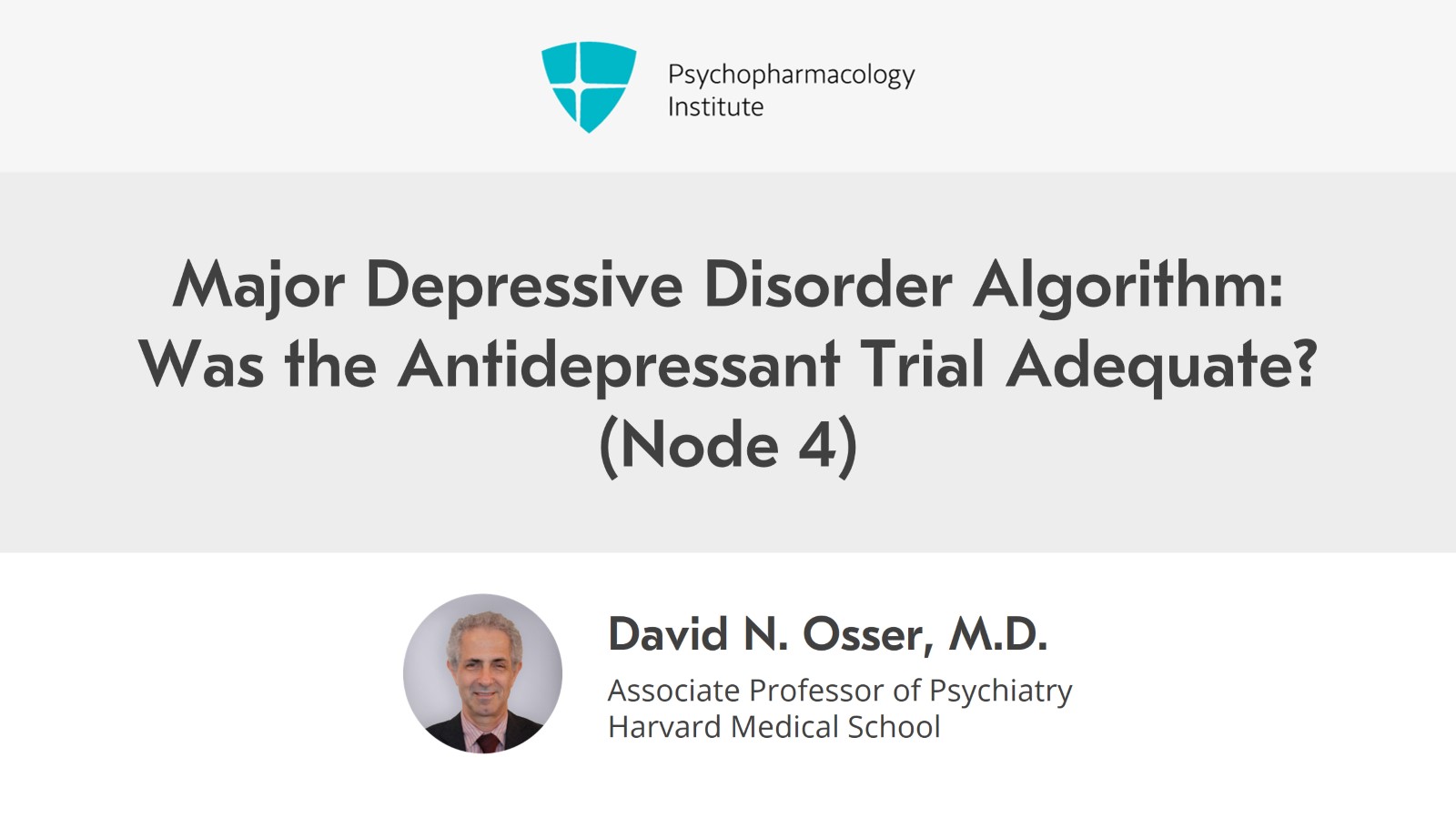 Major Depressive Disorder Algorithm: Was the Antidepressant Trial Adequate? (Node 4) Slide 1 of 8