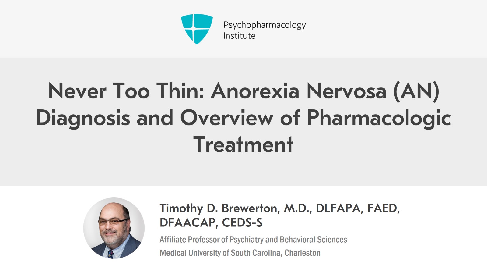 Never Too Thin: Anorexia Nervosa (AN) Diagnosis and Overview of Pharmacological Treatment Slide 1 of 13