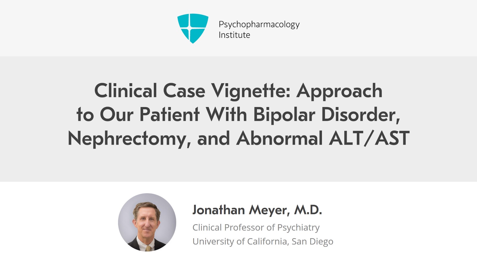Clinical Case Vignette: Approach to Our Patient With Bipolar Disorder, Nephrectomy, and Abnormal ALT/AST Slide 1 of 18