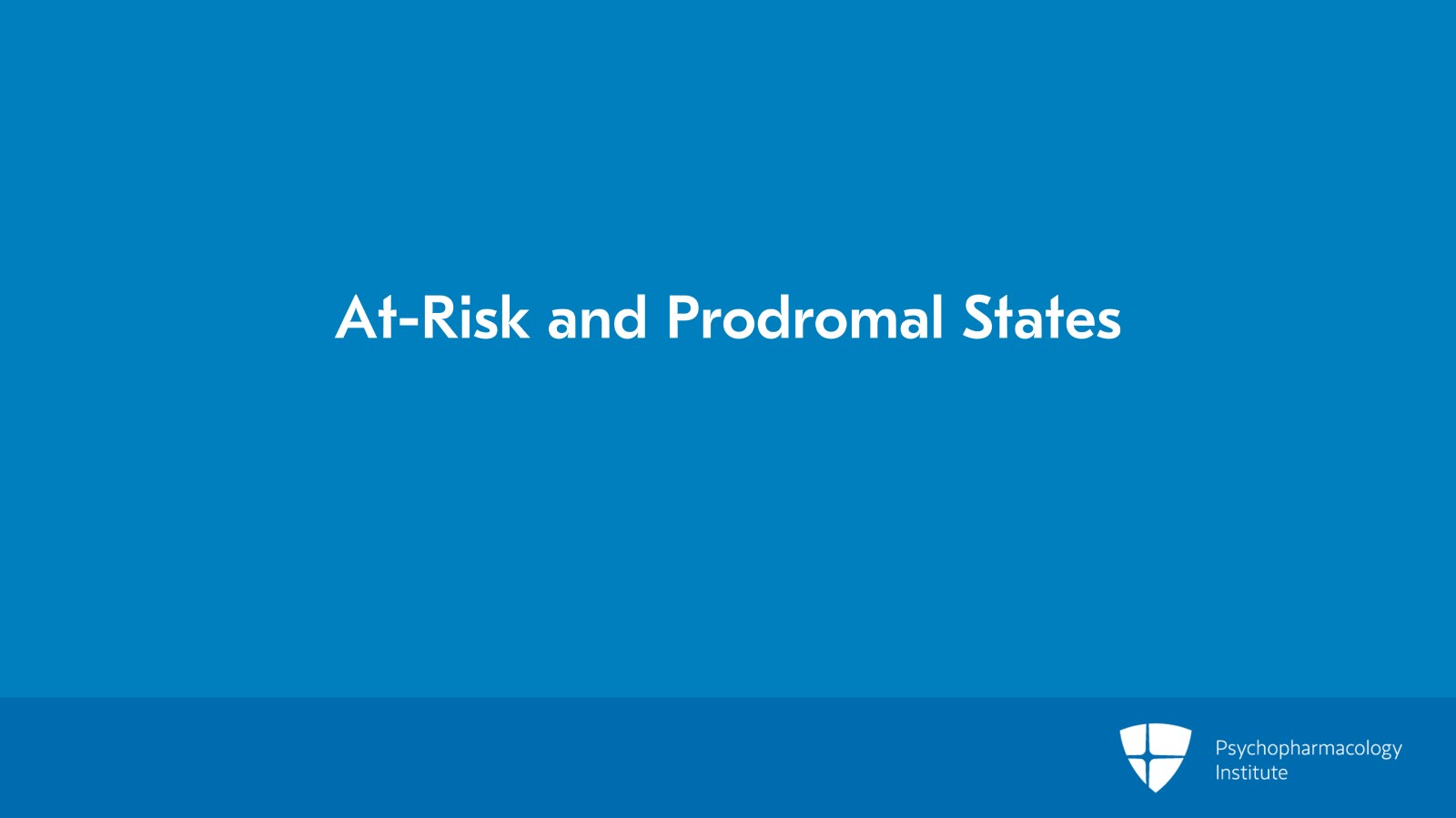 At-Risk and Prodromal States Slide 2 of 16