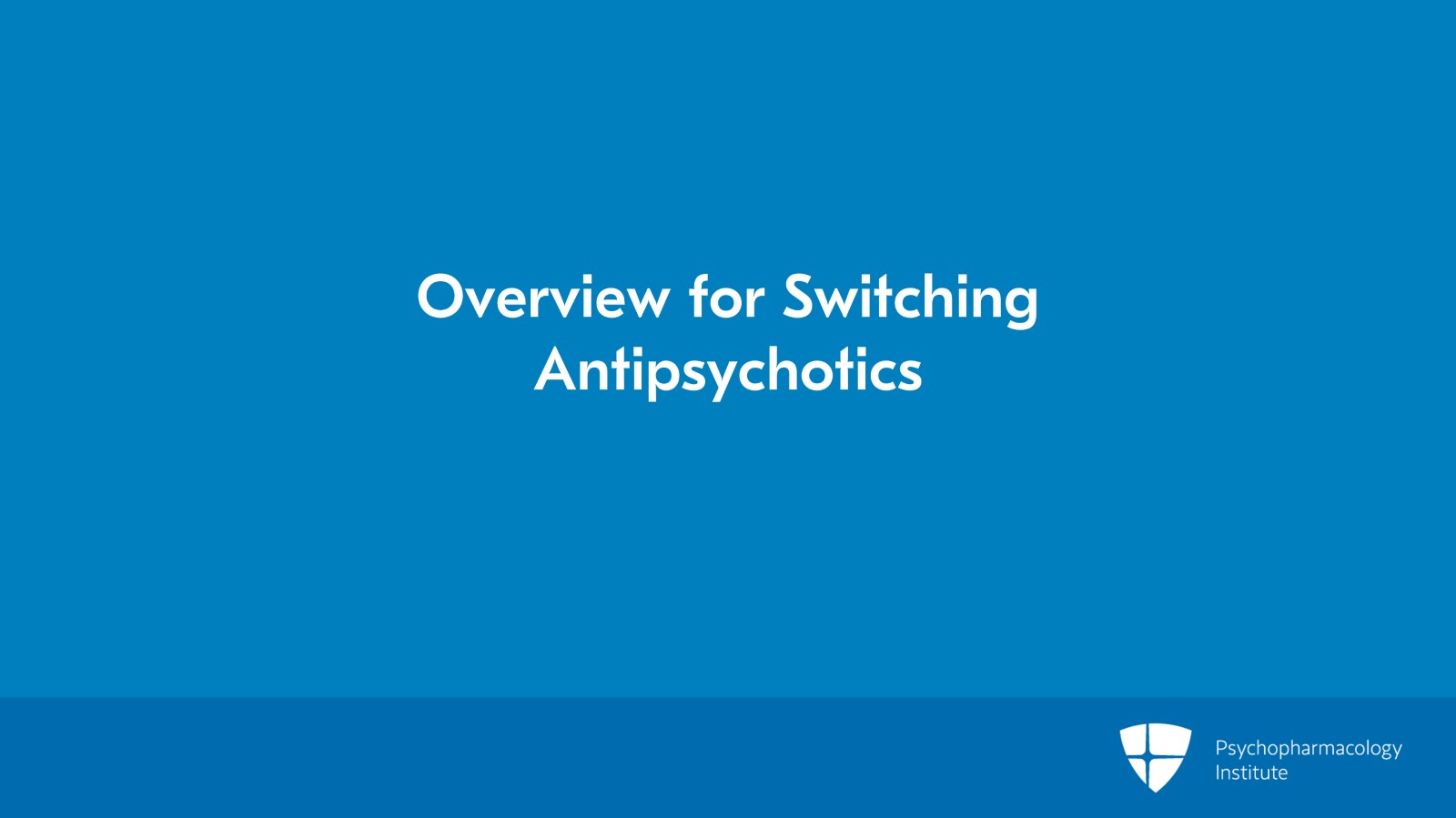 Overview for Switching Antipsychotics Slide 2 of 10