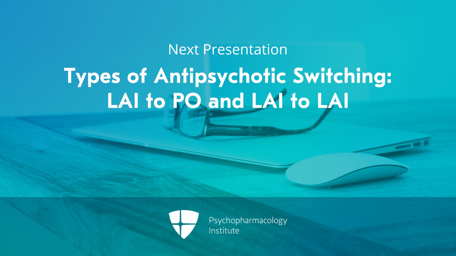 Types of Antipsychotic Switching: Between PO Agents and From PO to LAI Slide 22 of 22
