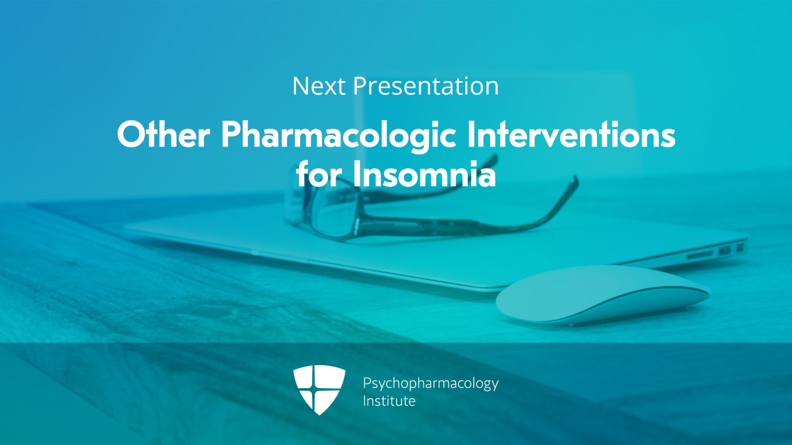 Pharmacologic Interventions for Insomnia: Benzodiazepines and Non-Benzodiazepine Hypnotics Slide 22 of 22