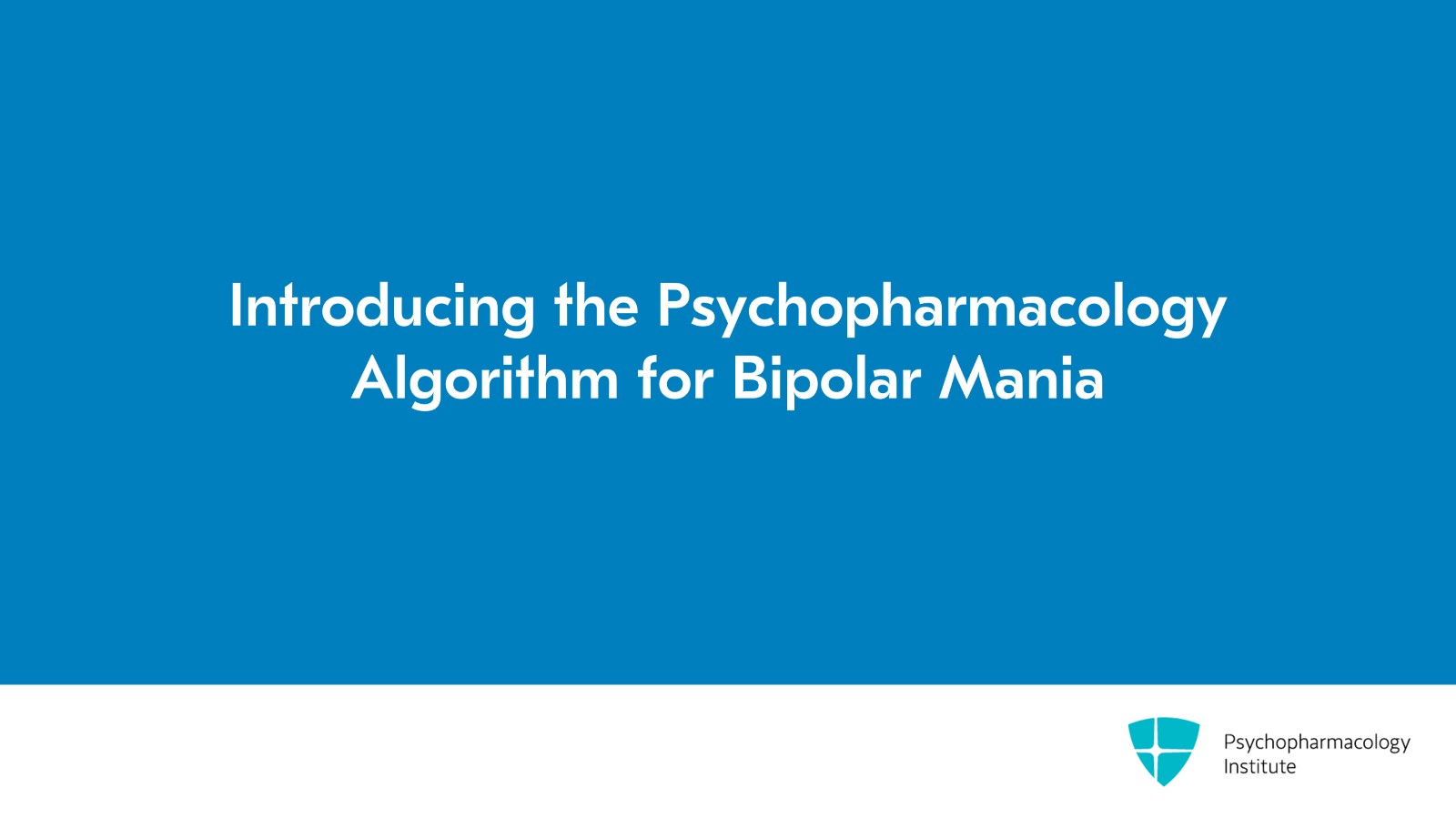 Introducing the Psychopharmacology Algorithm for Bipolar Mania Slide 2 of 18